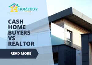 Cash Home Buyers vs Realtors: Which is Best Option in Selling Your House Fast—Homebuy Cash