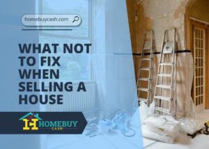 What Not to Fix When Selling a House - Home Buy Cash